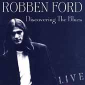 Robben Ford : Discovering The Blues